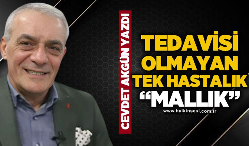 Tedavisi olmayan tek hastalık: Mallık