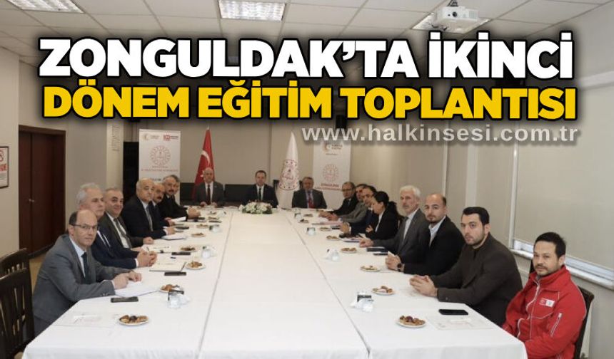 Zonguldak’ta ikinci dönem eğitim toplantısı