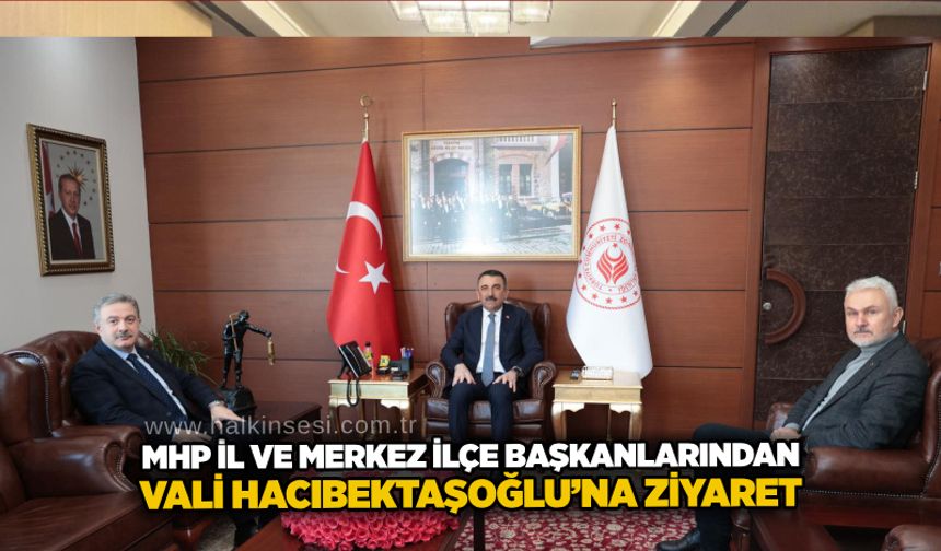 MHP İl ve Merkez İlçe Başkanlarından Vali Hacıbektaşoğlu’na ziyaret