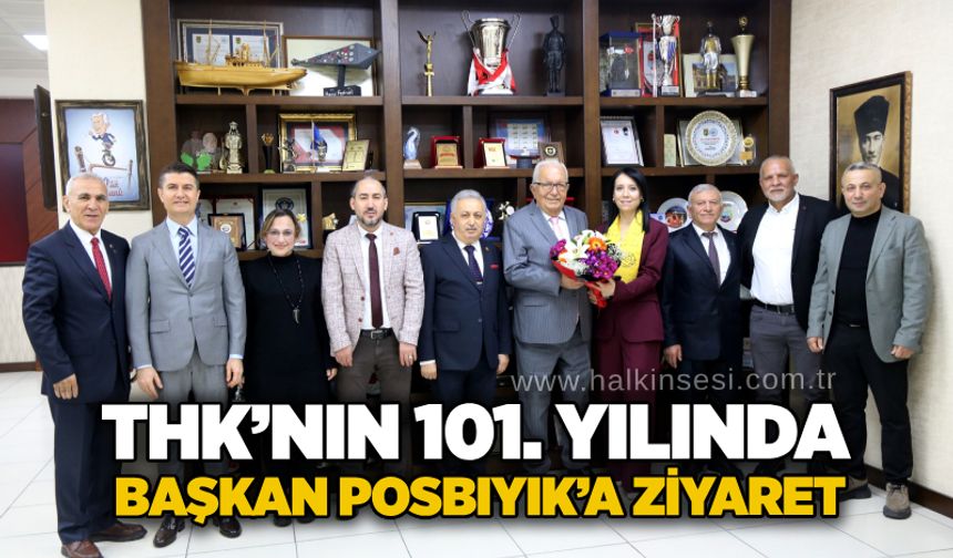 THK’nın 101. Yılında Başkan Posbıyık’a ziyaret
