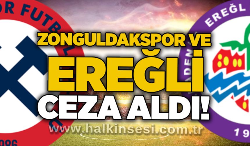 Zonguldakspor ve Ereğli ceza aldı!..