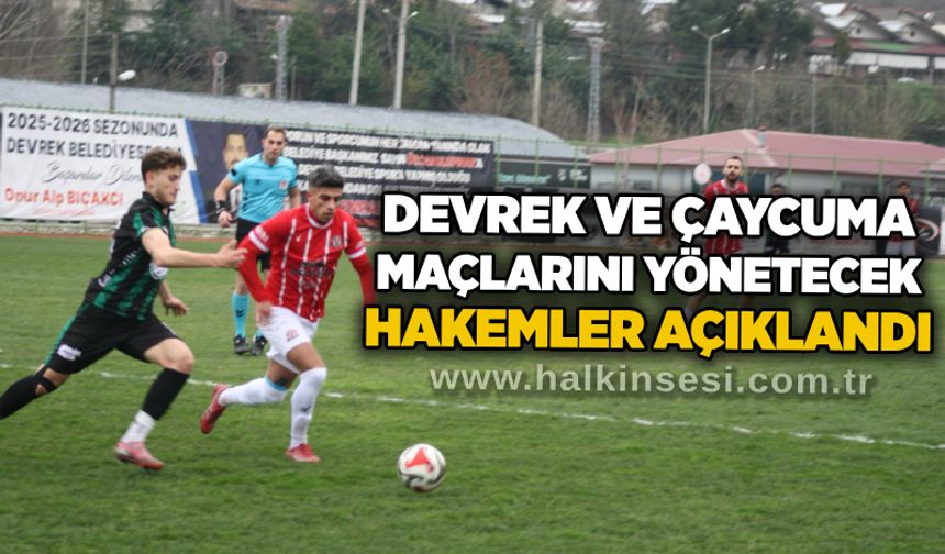Devrek ve Çaycuma maçlarını yönetecek hakemler açıklandı