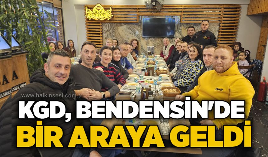 KGD, Bendensin'de bir araya geldi...