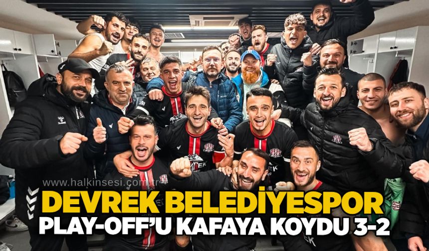 Devrek Belediyespor play-off’u kafaya koydu 3-2