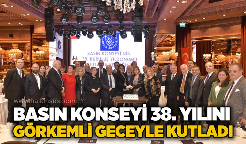 Basın Konseyi 38. yılını görkemli geceyle kutladı