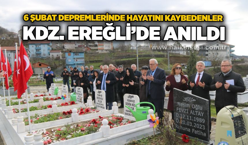 6 Şubat depremlerinde hayatını kaybedenler Kdz. Ereğli’de anıldı