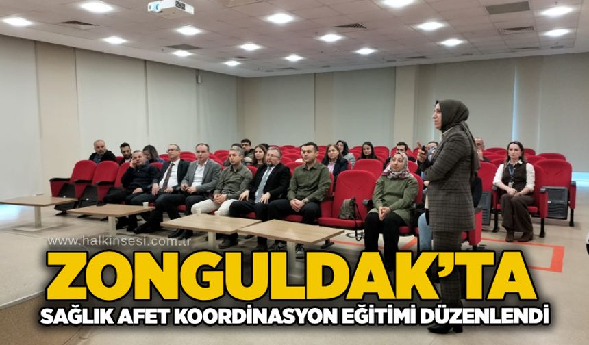 Zonguldak’ta Sağlık Afet Koordinasyon eğitimi düzenlendi