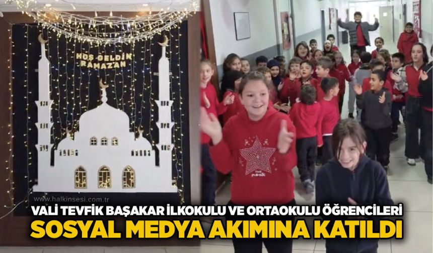 Vali Tevfik Başakar İlkokulu ve Ortaokulu öğrencileri sosyal medya akımına katıldı