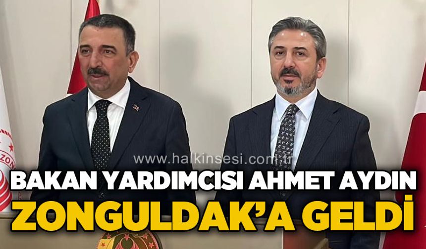Bakan Yardımcısı Ahmet Aydın Zonguldak'a geldi