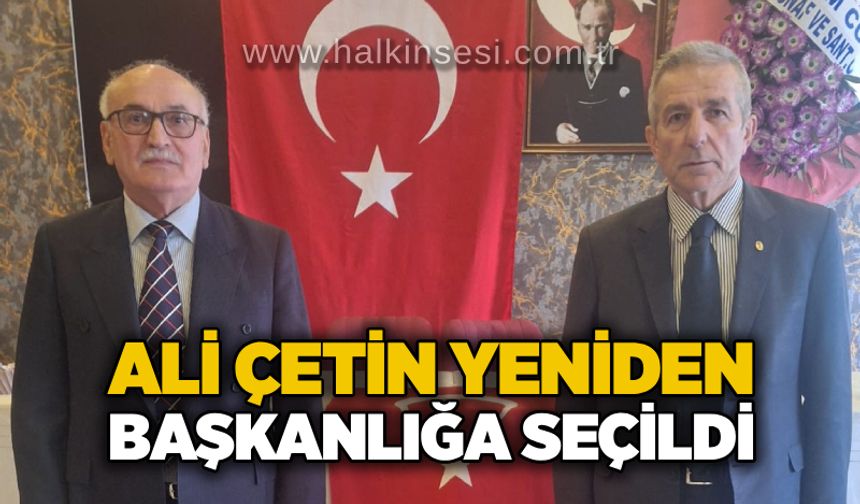 Ali Çetin yeniden başkanlığa seçildi