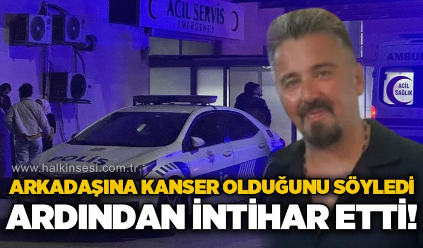 Arkadaşına "kanserim" diyen polis memuru ardından canına kıydı!