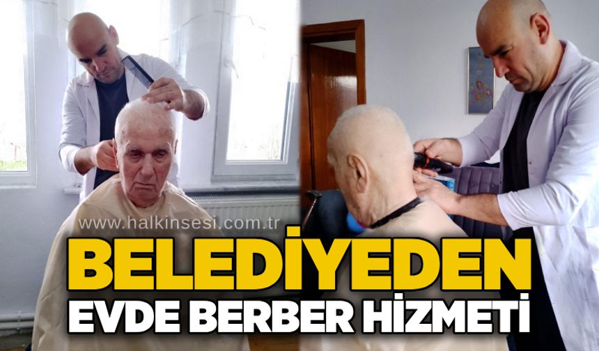 Belediyeden evde berber hizmeti