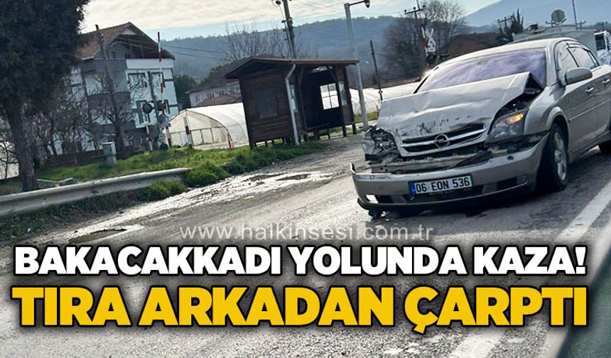 Bakacakkadı yolunda trafik kazası: Tıra arkadan çarptı!