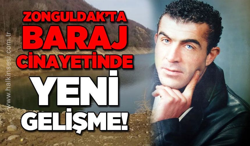 Zonguldak'ta baraj cinayetinde yeni gelişme: 2 kişi tutuklandı