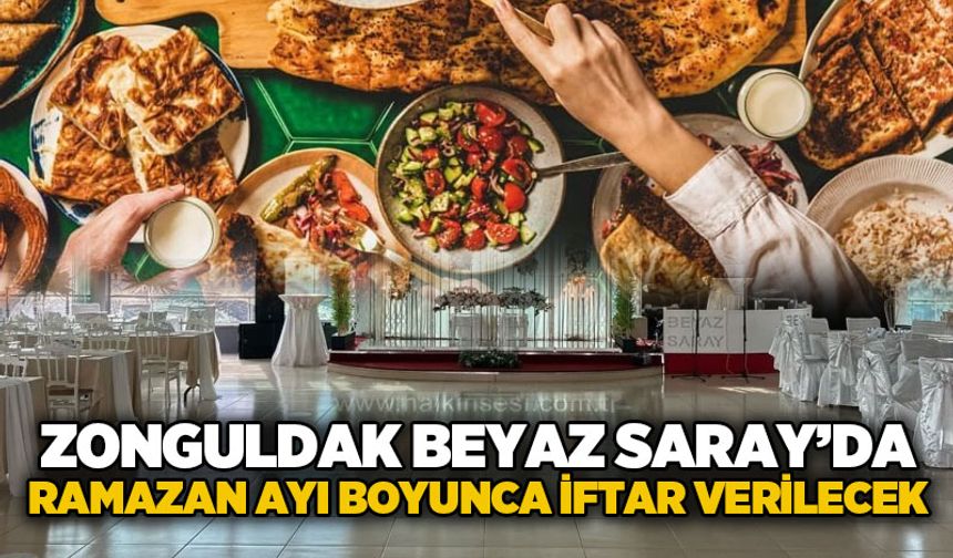 Zonguldak Beyaz Saray'da Ramazan ayı boyunca iftar verilecek