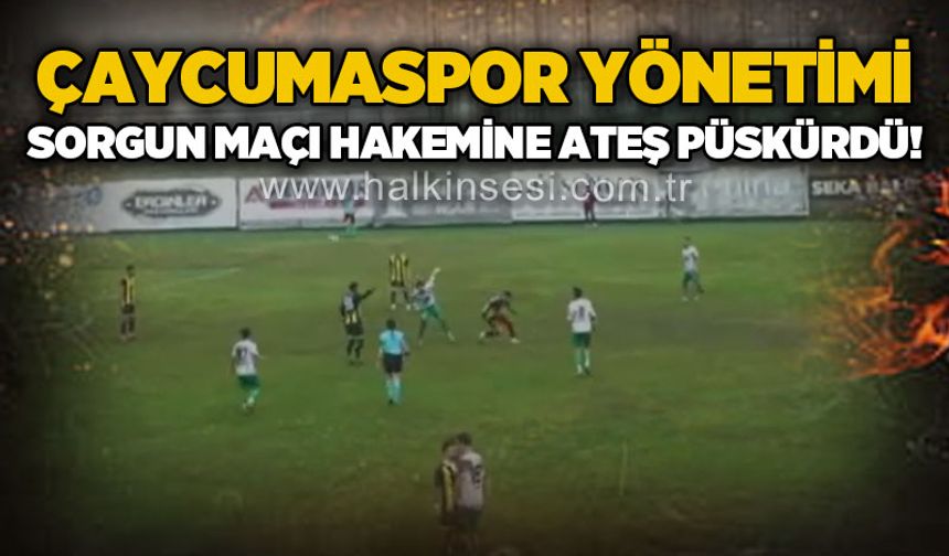 Çaycumaspor yönetimi Sorgun maçı hakemine ateş püskürdü!