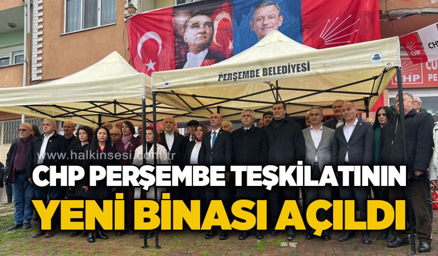 CHP Perşembe Teşkilatı'nın yeni binası açıldı
