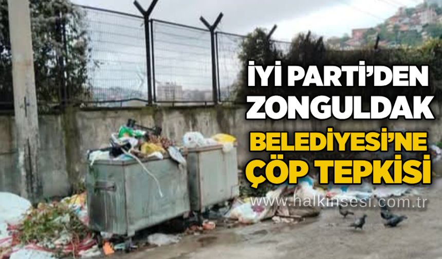 İYİ Parti’den Zonguldak Belediyesi’ne çöp tepkisi