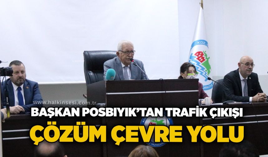 Başkan Posbıyık’tan trafik çıkışı: Çözüm çevre yolu