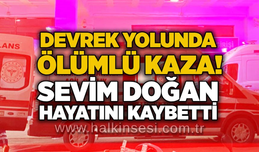 Devrek yolunda ölümlü kaza! Sevim Doğan hayatını kaybetti