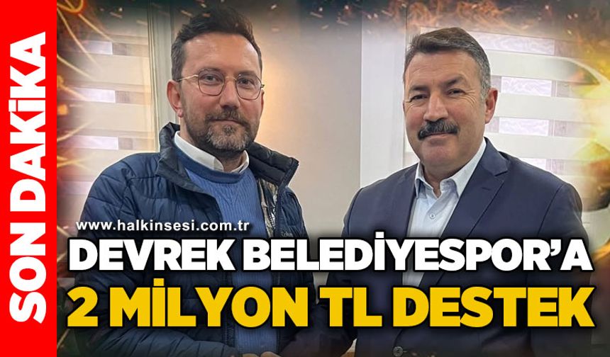 Devrek Belediyespor’a 2 Milyon TL destek!