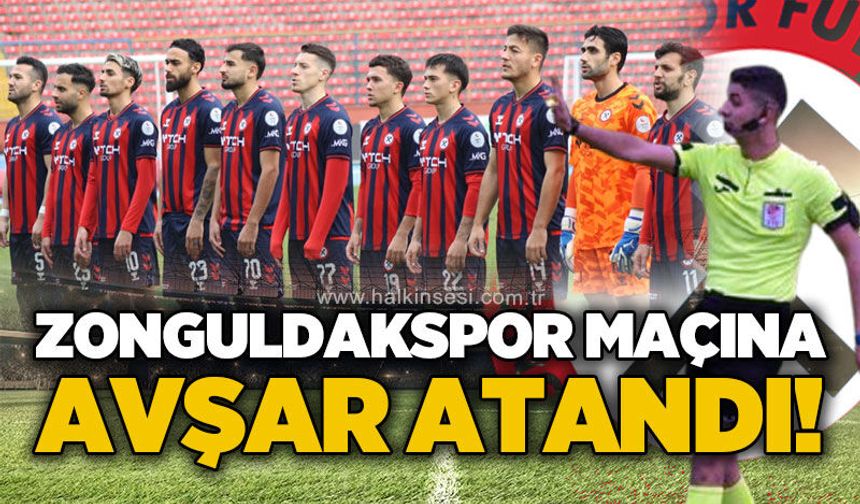 Zonguldakspor maçına Avşar atandı!