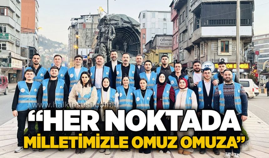 “Her noktada milletimizle omuz omuza”