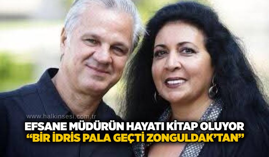 Efsane müdürün hayatı kitap oluyor “Bir İdris Pala geçti Zonguldak’tan”