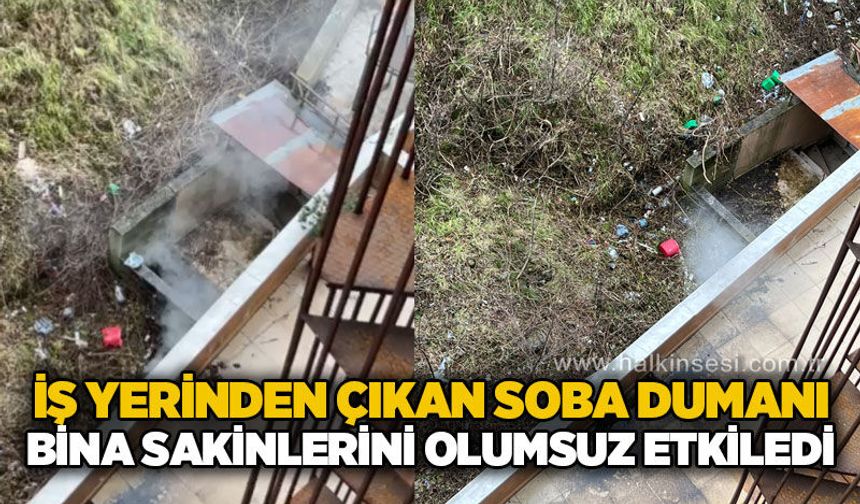 İş yerinden çıkan soba dumanı bina sakinlerini olumsuz etkiledi!