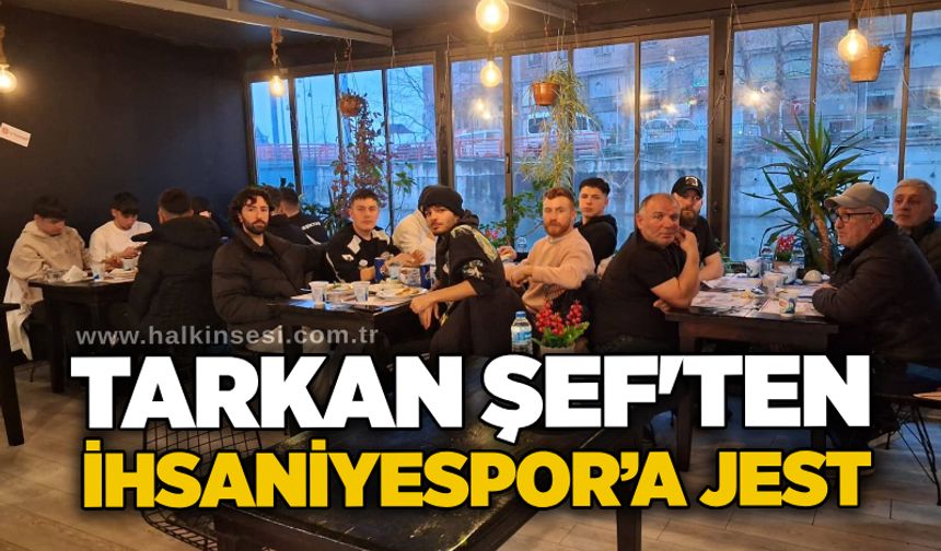 Tarkan Şef'ten İhsaniyespor’a jest...