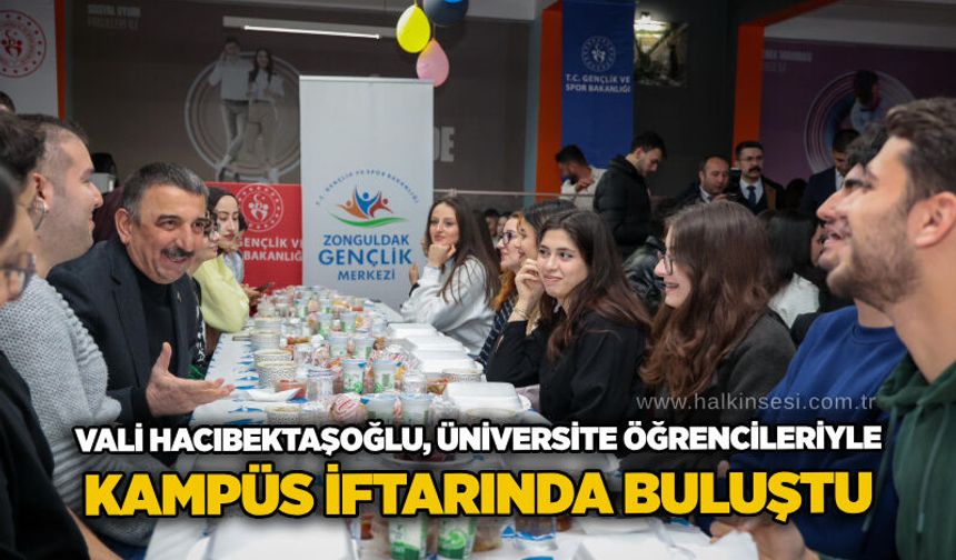 Vali Hacıbektaşoğlu, üniversite öğrencileriyle kampüs İftarında buluştu