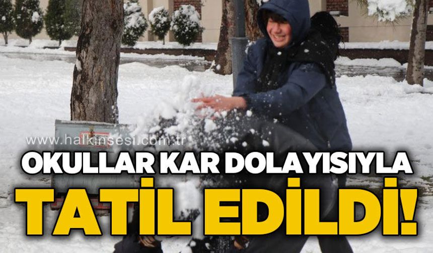 Okullar kar dolayısıyla tatil edildi