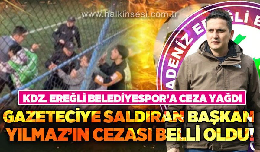 Kdz. Ereğli Belediyespor'a ceza yağdı: Gazeteciye Saldıran Başkan Yılmaz'ın cezası belli oldu!...