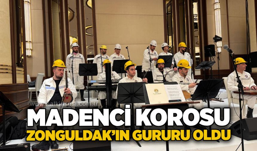 Madenci Korosu Zonguldak’ın gururu oldu