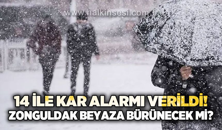 14 ile kar alarmı verildi: Zonguldak beyaza bürünecek mi?