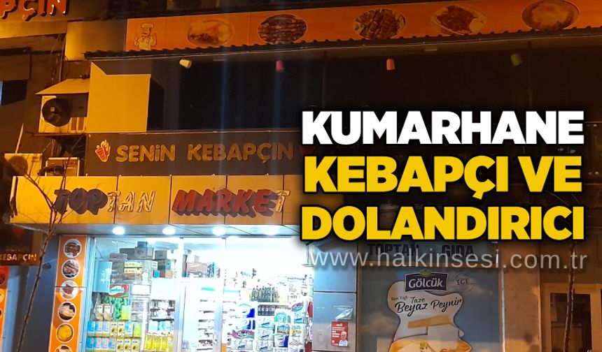 Kumarhane kebapçı Ve dolandırıcı