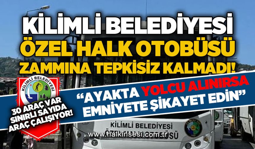 Kilimli Belediyesi, Özel Halk Otobüsü zammına tepkisiz kalmadı: Ayakta yolcu alınırsa şikayet edin!