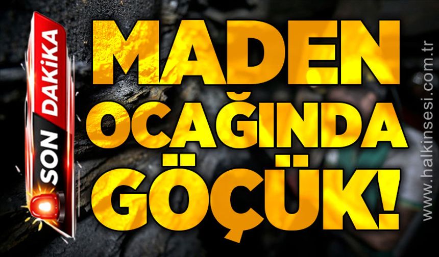 Maden ocağında göçük!