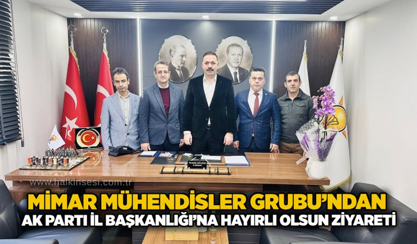 Mimar Mühendisler Grubu’ndan AK Parti İl Başkanlığı’na hayırlı olsun ziyareti