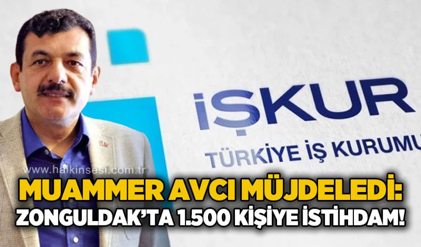 Muammer Avcı müjdeledi: 1.500 kişiye istihdam sağlanacak