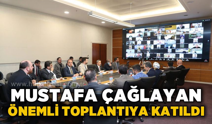 Mustafa Çağlayan önemli toplantıya katıldı: Durmak yok, yola devam!