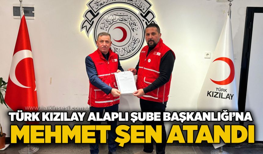 Türk Kızılay Alaplı Şube Başkanlığı’na Mehmet Şen atandı