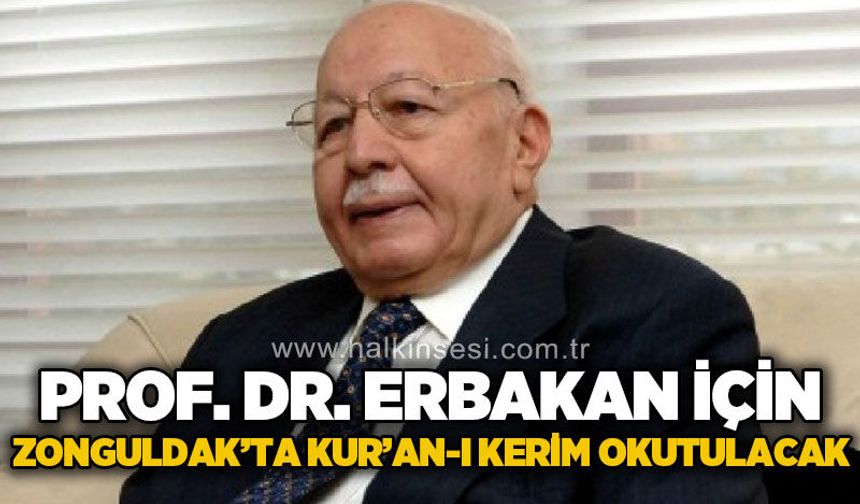 Prof. Dr. Necmettin Erbakan için Zonguldak'ta Kuran-ı Kerim okutulacak