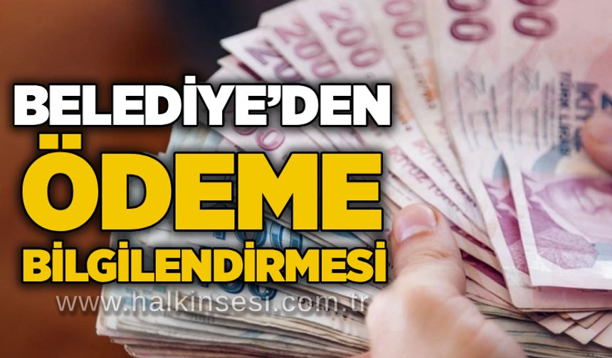 Belediye’den ödeme bilgilendirmesi
