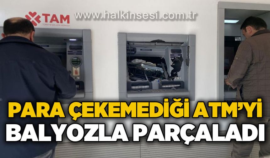 ATM'den para çekemeyince balyozla kırdı!