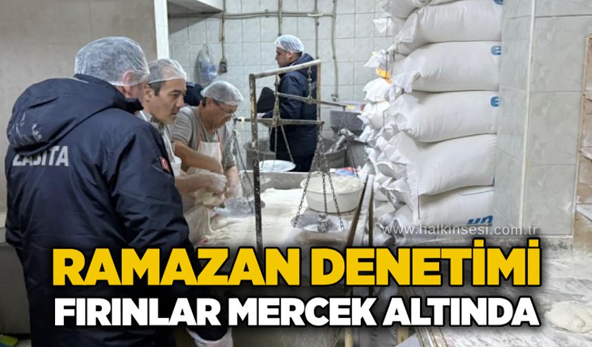 Ramazan denetimi: Fırınlar mercek altında