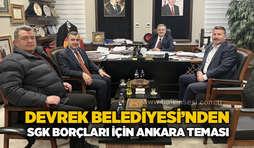 Devrek Belediyesi’nden SGK borçları için Ankara teması