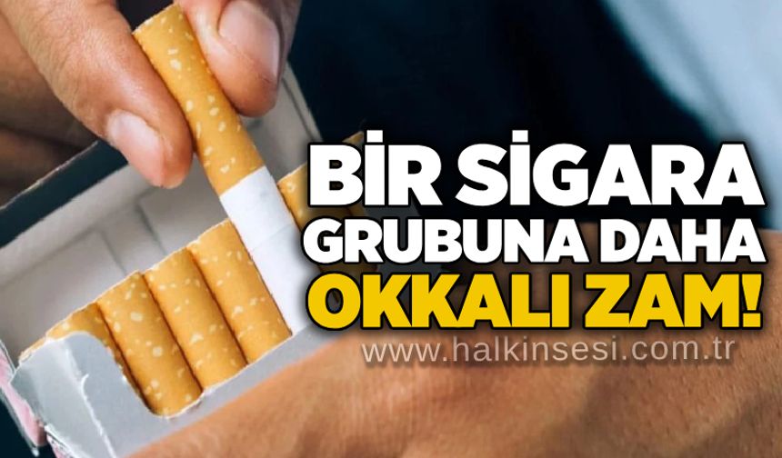 Bir sigara grubuna daha okkalı zam!