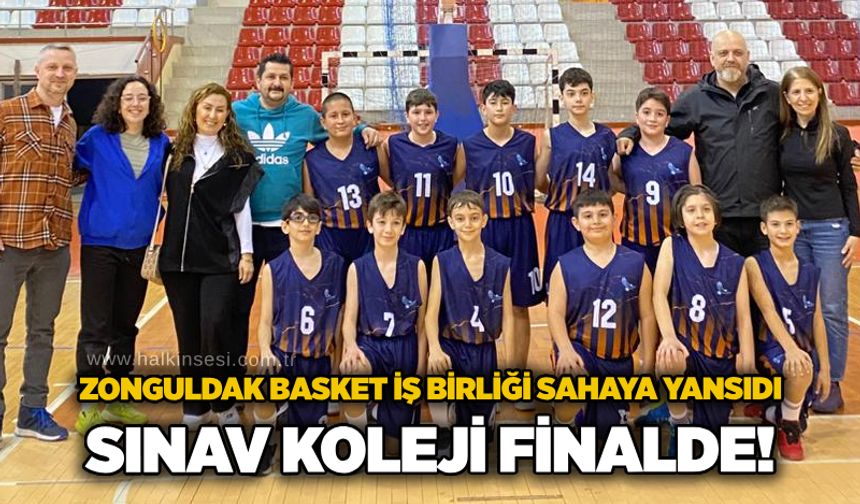 Zonguldak Basket iş birliği sahaya yansıdı….Sınav Koleji finalde!
