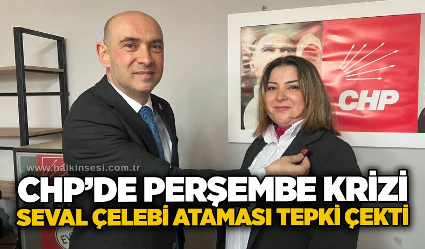 CHP’de Perşembe krizi: Seval Çelebi ataması tepki çekti